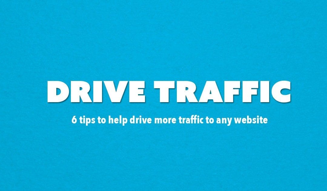 6 Tips To Drive More Traffic To Your Website